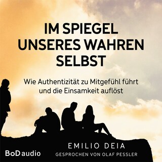 Im Spiegel unseres wahren Selbst (Ungekürzt) als Hörbuch