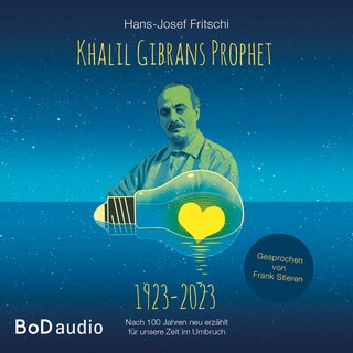 Khalil Gibrans Prophet 1923-2023 (Ungekürzt) als Hörbuch