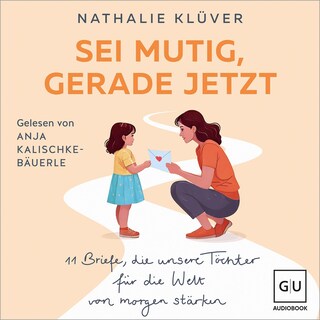 Sei mutig, gerade jetzt als Hörbuch