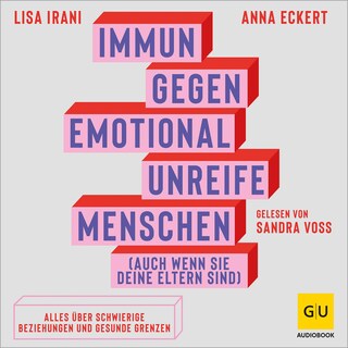 Immun gegen emotional unreife Menschen (auch wenn sie deine Eltern sind) als Hörbuch