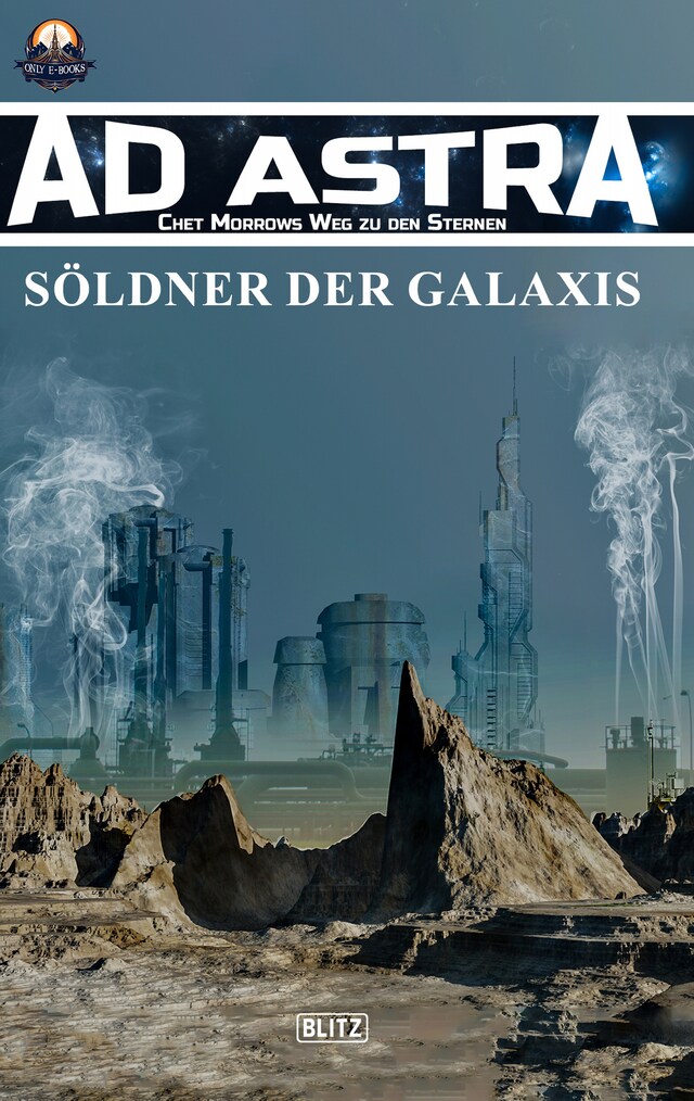 Book cover for Ad Astra – Chet Morrows Weg zu den Sternen, Neue Abenteuer 03: Söldner der Galaxis