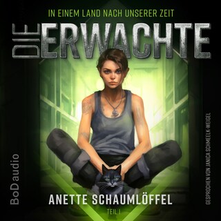Die Erwachte - In einem Land nach unserer Zeit, Band 1 (Ungekürzt) als Hörbuch