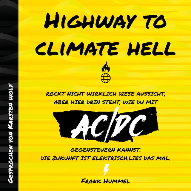 Boekomslag van Highway to Climate Hell - Rockt nicht wirklich diese Aussicht, aber hier drin steht, wie du mit AC/DC gegensteuern kannst. Die Zukunft ist Elektrisch. Lies das mal. (Ungekürzt)