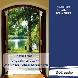 Ungeahnte Türen, die unser Leben bereichern (Ungekürzt) als Hörbuch