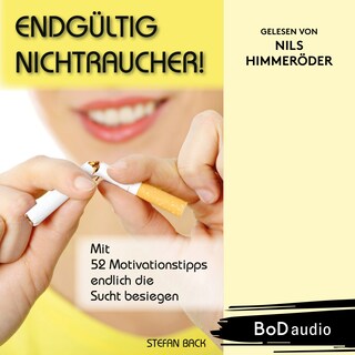Endgültig Nichtraucher! - Mit 52 Motivationstipps endlich die Sucht besiegen (Ungekürzt) als Hörbuch