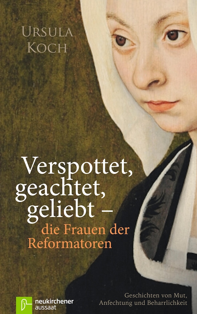 Buchcover für Verspottet, geachtet, geliebt - die Frauen der Reformatoren