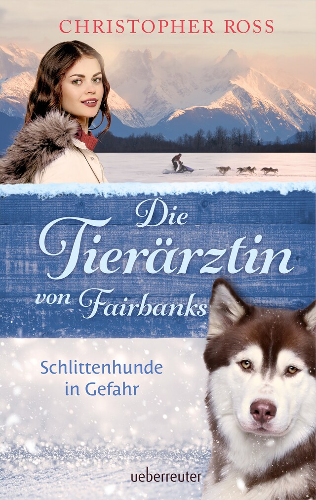 Kirjankansi teokselle Die Tierärztin von Fairbanks - Schlittenhunde in Gefahr (Die Tierärztin von Fairbanks, Bd. 2)