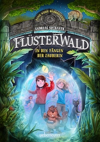 Flüsterwald - Eine neue Bedrohung. In den Fängen der Zauberin (Flüsterwald, Staffel II, Bd. 3)