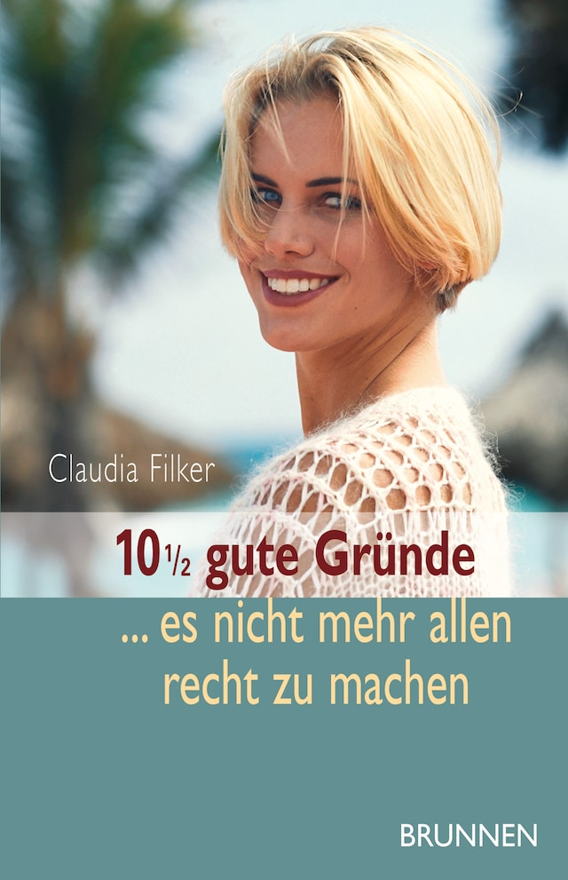 Portada de libro para 10 1/2 gute Gründe, es nicht mehr allen recht zu machen