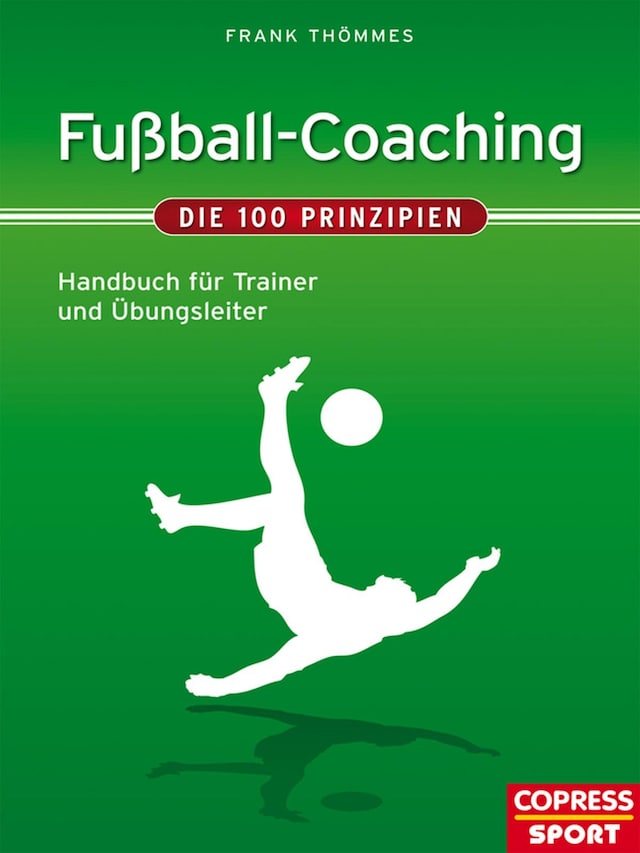 Kirjankansi teokselle Fußball-Coaching - Die 100 Prinzipien