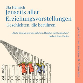 Jenseits aller Erziehungsvorstellungen - Geschichten, die berühren (Ungekürzt) als Hörbuch