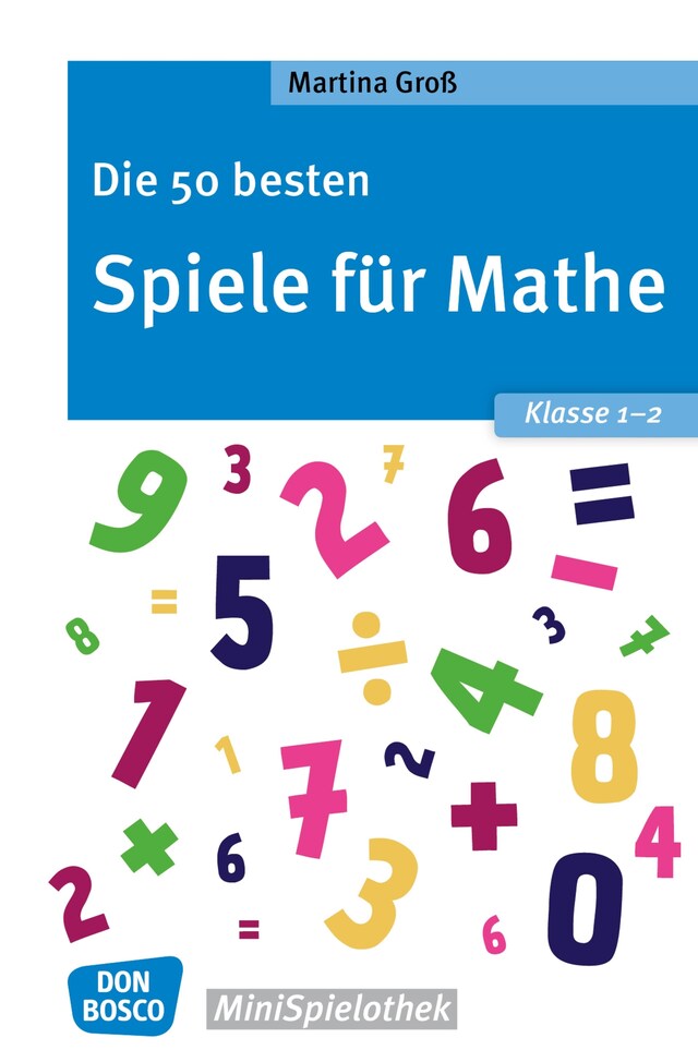 Couverture de livre pour Die 50 besten Spiele für Mathe. Klasse 1-2 - eBook