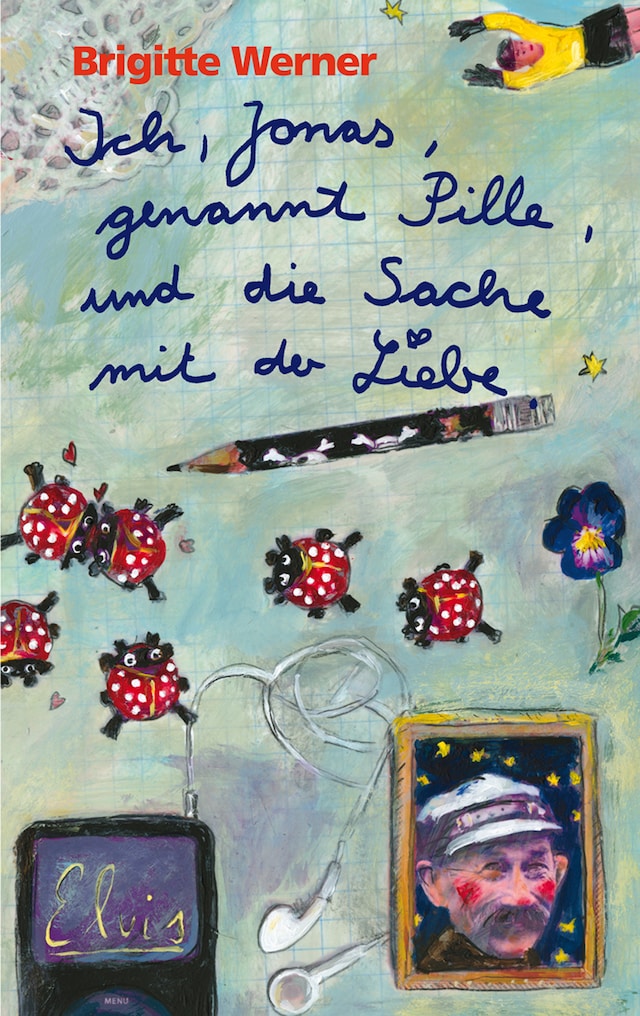 Book cover for Ich, Jonas, genannt Pille, und die Sache mit der Liebe