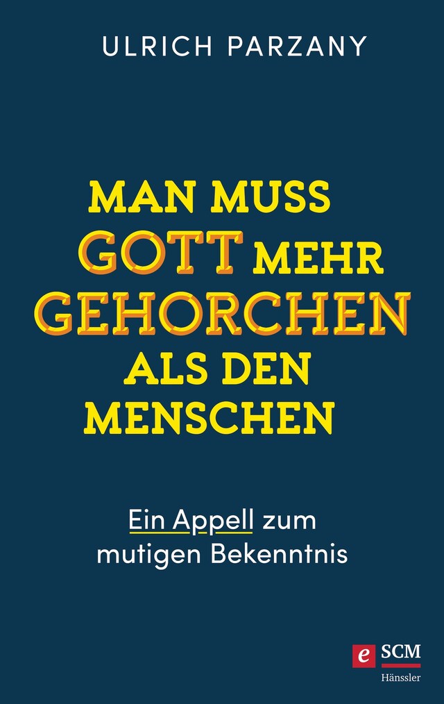 Book cover for Man muss Gott mehr gehorchen als den Menschen. Ein Appell zum mutigen Bekenntnis