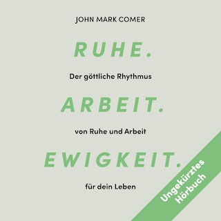 Ruhe. Arbeit. Ewigkeit. als Hörbuch
