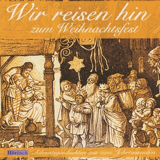 Wir reisen hin zum Weihnachtsfest als Hörbuch