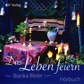 Das Leben feiern als Hörbuch