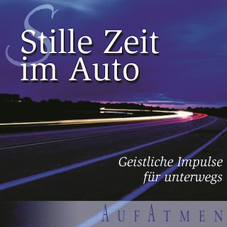 Stille Zeit im Auto - Folge 1 als Hörbuch