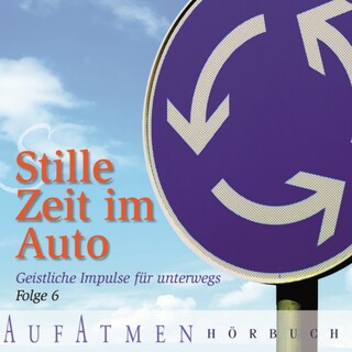 Stille Zeit im Auto - Folge 6 als Hörbuch