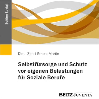 Selbstfürsorge und Schutz vor eigenen Belastungen für Soziale Berufe als Hörbuch