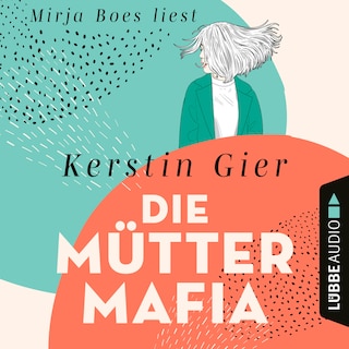 Die Mütter-Mafia als Hörbuch