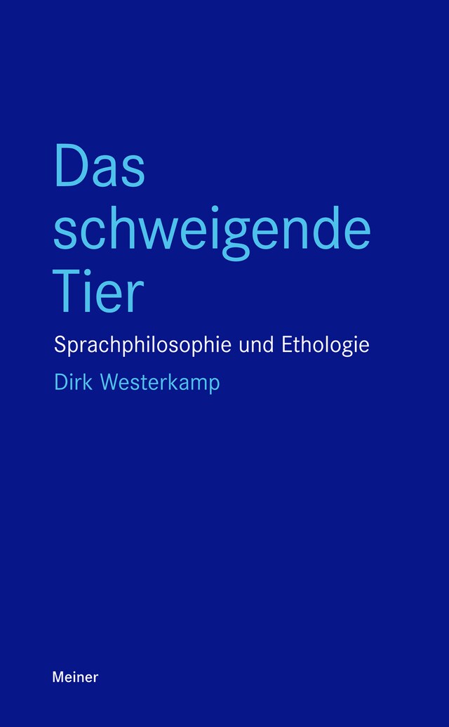 Kirjankansi teokselle Das schweigende Tier Sprachphilosophie und Ethologie