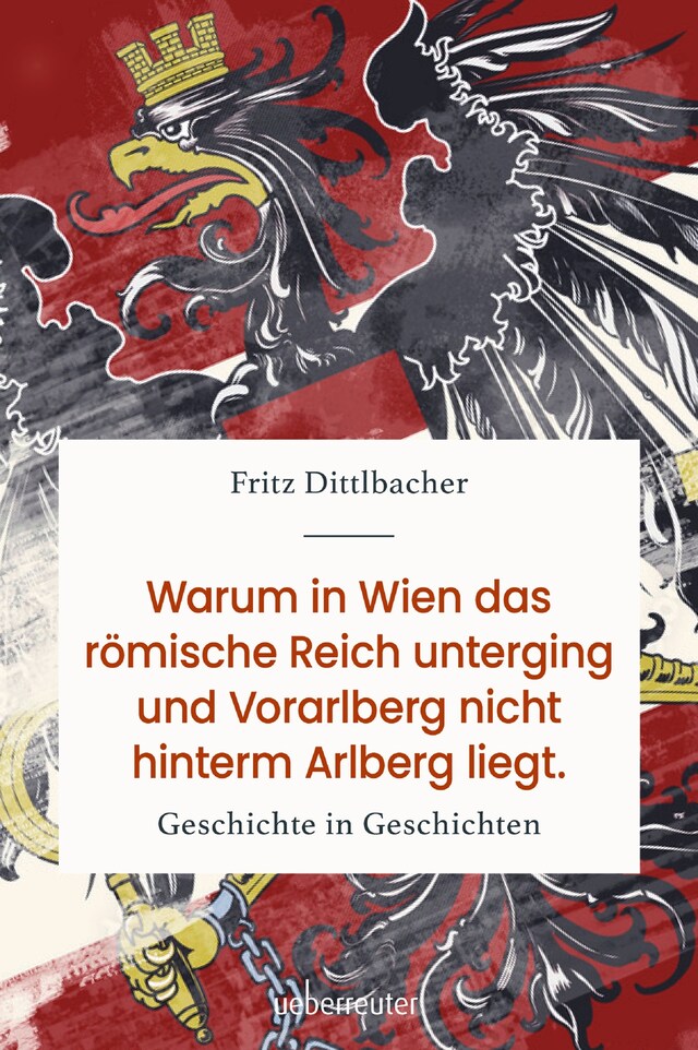 Buchcover für Warum in Wien das römische Reich unterging und Vorarlberg nicht hinterm Arlberg liegt