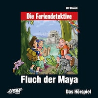 Die Feriendetektive - Fluch der Maya