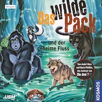 Das wilde Pack - und der geheime Fluss