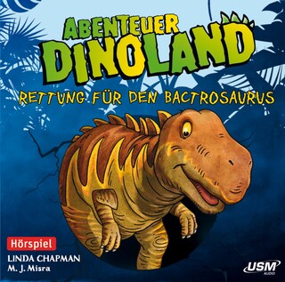 Abenteuer Dinoland - Rettung für den Bactrosaurus als Hörbuch