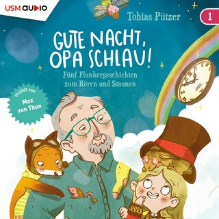 Gute Nacht, Opa Schlau - 5 Flunkergeschichten zum Hören und Staunen als Hörbuch