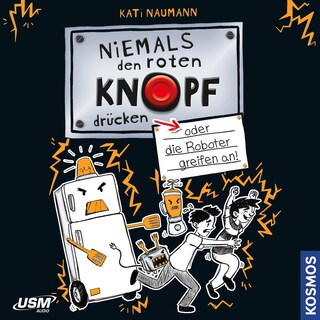 Niemals den roten Knopf drücken 2, oder die Roboter greifen an als Hörbuch