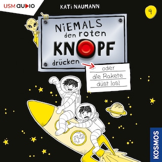 Niemals den roten Knopf drücken 4, oder die Rakete düst los als Hörbuch