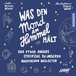 Was den Mond am Himmel hält - Der etwas andere Streifzug zu unserem kosmischen Begleiter