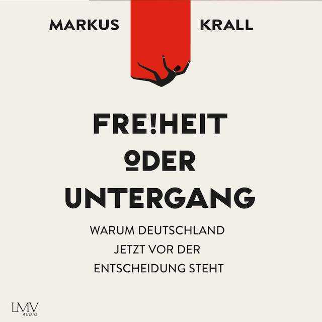 Book cover for Freiheit oder Untergang - Warum Deutschland jetzt vor der Entscheidung steht
