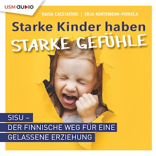 Starke Kinder haben starke Gefühle - SISU - Der finnische Weg für eine gelassene Erziehung als Hörbuch