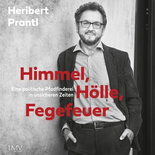 Himmel, Hölle, Fegefeuer - Eine politische Pfadfinderei in unsicheren Zeiten als Hörbuch