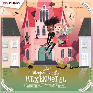 Das magimoxische Hexenhotel - Auch Hexen brauchen Urlaub als Hörbuch