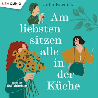 Am liebsten sitzen alle in der Küche als Hörbuch