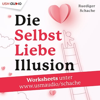 Die Selbsliebe-Illusion - 7 große Selbstliebe-Irrtümer und wie du wirklich bei dir ankommst als Hörbuch