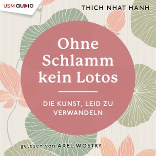 Ohne Schlamm kein Lotos - Die Kunst Leid zu verwandeln als Hörbuch
