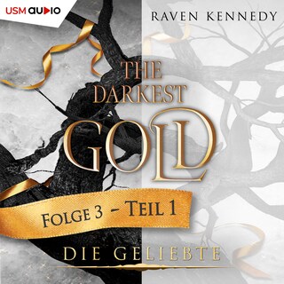The Darkest Gold - Die Geliebte Folge 3, Teil 1 als Hörbuch