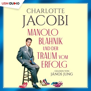Manolo Blahnik und der Traum vom Erfolg als Hörbuch