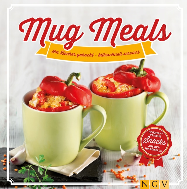 Buchcover für Mug Meals: Im Becher gekocht - blitzschnell serviert