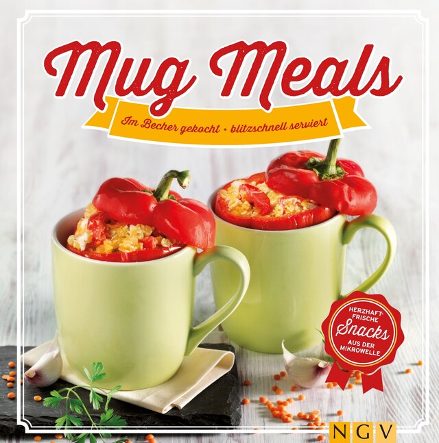 Couverture de livre pour Mug Meals: Im Becher gekocht - blitzschnell serviert