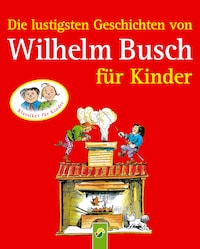 Die lustigsten Geschichten von Wilhelm Busch für Kinder