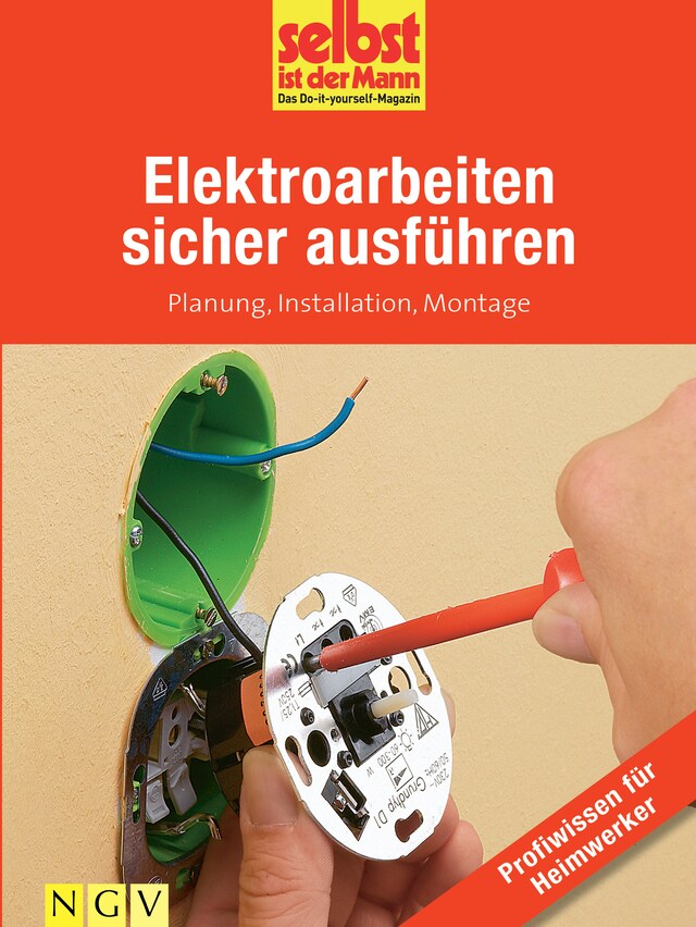 Copertina del libro per Elektroarbeiten sicher ausführen - Profiwissen für Heimwerker