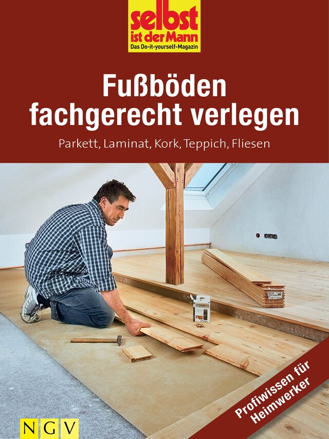 Couverture de livre pour Fußböden fachgerecht verlegen - Profiwissen für Heimwerker