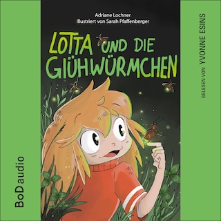 Lotta und die Glühwürmchen (Ungekürzt) als Hörbuch