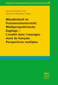 Mündlichkeit im Französischunterricht: Multiperspektivische Zugänge/ L'oralité dans l'enseignement du français: Perspectives multiples